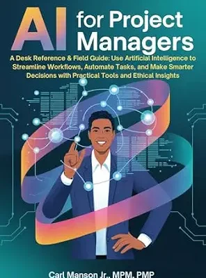 خرید و دانلود نسخه کامل کتاب زبان اصلی AI for Project Managers: A Desk Reference & Field Guide: Use Artificial Intelligence to Streamline Workflows, Automate Tasks, and Make Smarter Decisions with Practical Tools and Ethical Insights PDF | دانلود کتاب خارجی