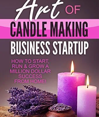 خرید و دانلود نسخه کامل کتاب زبان اصلی Art Of Candle Making Business Startup: How to Start, Run & Grow a Million Dollar Success From Home! Kindle Edition PDF | دانلود کتاب خارجی