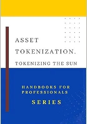 خرید و دانلود نسخه کامل کتاب زبان اصلی Asset Tokenization. Tokenizing the Sun (HandBook for Professionals Series) PDF | دانلود کتاب خارجی