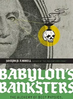 خرید و دانلود نسخه کامل کتاب زبان اصلی Babylon’s Banksters: The Alchemy of Deep Physics, High Finance and Ancient Religion PDF | دانلود کتاب خارجی