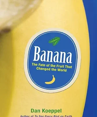 خرید و دانلود نسخه کامل کتاب زبان اصلی Banana: The Fate of the Fruit That Changed the World PDF | دانلود کتاب خارجی
