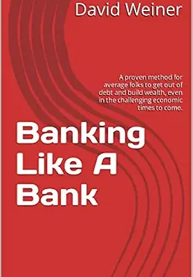 خرید و دانلود نسخه کامل کتاب زبان اصلی Banking Like A Bank: A proven method for average folks to get out of debt and build wealth, even in the challenging economic times to come. PDF | دانلود کتاب خارجی