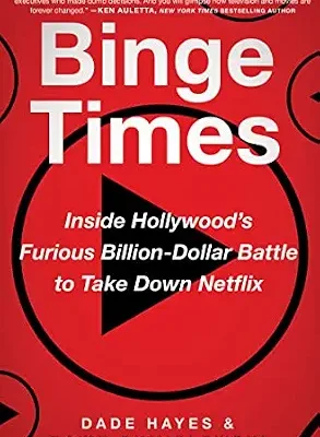 خرید و دانلود نسخه کامل کتاب زبان اصلی Binge Times: Inside Hollywood’s Furious Billion-Dollar Battle to Take Down Netflix – A Definitive Account of Streaming Supremacy and Corporate Disruption PDF | دانلود کتاب خارجی