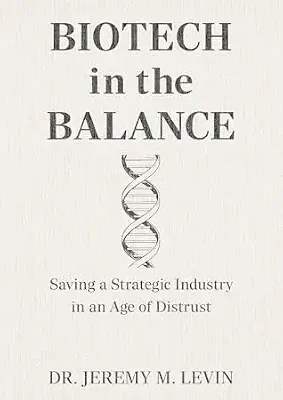 خرید و دانلود نسخه کامل کتاب زبان اصلی Biotech in the Balance: Saving a Strategic Industry in an Age of Distrust PDF | دانلود کتاب خارجی