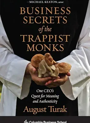 خرید و دانلود نسخه کامل کتاب زبان اصلی Business Secrets of the Trappist Monks: One CEO’s Quest for Meaning and Authenticity (Columbia Business School Publishing) PDF | دانلود کتاب خارجی