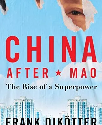 خرید و دانلود نسخه کامل کتاب زبان اصلی China After Mao: The Rise of a Superpower Kindle Edition PDF | دانلود کتاب خارجی