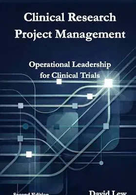 خرید و دانلود نسخه کامل کتاب زبان اصلی Clinical Research Project Management: Operational Leadership for Clinical Trials (Clinical Research & Regulatory Affairs) PDF | دانلود کتاب خارجی