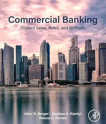 خرید و دانلود نسخه کامل کتاب زبان اصلی Commercial Banking: Distinct Value, Roles, and Methods PDF | دانلود کتاب خارجی