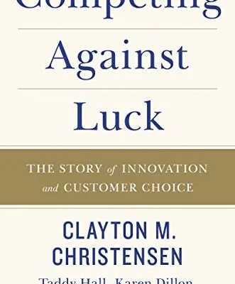 خرید و دانلود نسخه کامل کتاب زبان اصلی Competing Against Luck: The Story of Innovation and Customer Choice Kindle Edition PDF | دانلود کتاب خارجی