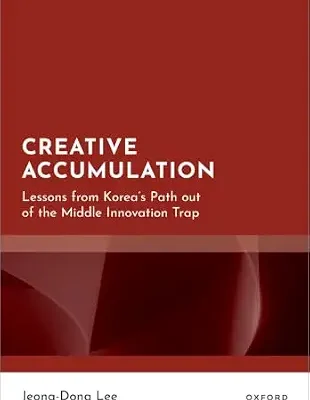 خرید و دانلود نسخه کامل کتاب زبان اصلی Creative Accumulation: Lessons from Korea’s Path out of the Middle Innovation Trap | دانلود کتاب خارجی