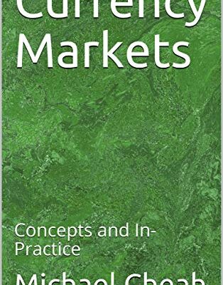 خرید و دانلود نسخه کامل کتاب زبان اصلی Currency Markets: Concepts and In-Practice Kindle Edition PDF | دانلود کتاب خارجی
