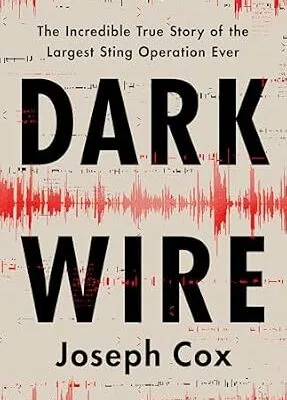 خرید و دانلود نسخه کامل کتاب زبان اصلی Dark Wire: The Incredible True Story of the Largest Sting Operation Ever PDF | دانلود کتاب خارجی