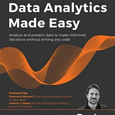 خرید و دانلود نسخه کامل کتاب زبان اصلی Data Analytics Made Easy: Analyze and present data to make informed decisions without writing any code 1st Edition PDF | دانلود کتاب خارجی