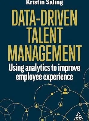 خرید و دانلود نسخه کامل کتاب زبان اصلی Data-Driven Talent Management: Using Analytics to Improve Employee Experience PDF | دانلود کتاب خارجی