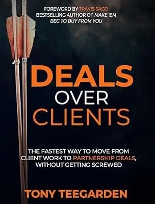 خرید و دانلود نسخه کامل کتاب زبان اصلی Deals Over Clients: The Fastest Way to Move From Client Work to Partnership Deals, Without Getting Screwed PDF | دانلود کتاب خارجی