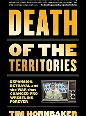 خرید و دانلود نسخه کامل کتاب زبان اصلی Death of the Territories: Expansion, Betrayal and the War that Changed Pro Wrestling Forever PDF | دانلود کتاب خارجی