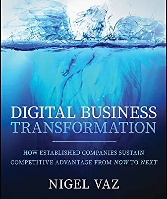 خرید و دانلود نسخه کامل کتاب زبان اصلی Digital Business Transformation: How Established Companies Sustain Competitive Advantage From Now to Next 1st Edition PDF | دانلود کتاب خارجی
