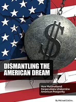 خرید و دانلود نسخه کامل کتاب زبان اصلی Dismantling the American Dream: How Multinational Corporations Undermine American Prosperity PDF | دانلود کتاب خارجی
