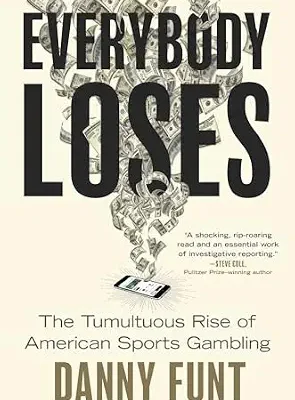 خرید و دانلود نسخه کامل کتاب زبان اصلی Everybody Loses: The Tumultuous Rise of American Sports Gambling PDF | دانلود کتاب خارجی