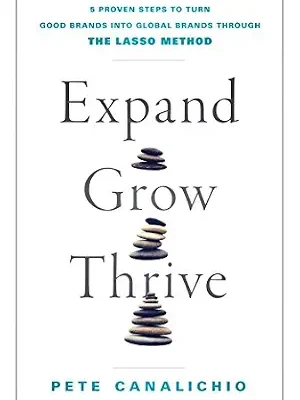 خرید و دانلود نسخه کامل کتاب زبان اصلی Expand, Grow, Thrive: 5 Proven Steps to Turn Good Brands into Global Brands through the LASSO Method PDF | دانلود کتاب خارجی