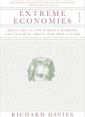 خرید و دانلود نسخه کامل کتاب زبان اصلی Extreme Economies: What Life at the World’s Margins Can Teach Us About Our Own Future PDF | دانلود کتاب خارجی