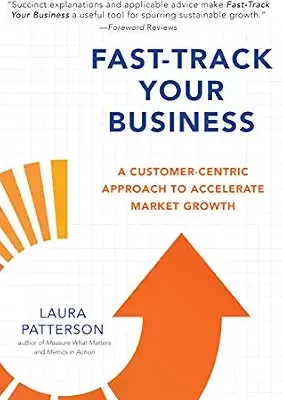 خرید و دانلود نسخه کامل کتاب زبان اصلی Fast-Track Your Business: A Customer-Centric Approach to Accelerate Market Growth PDF | دانلود کتاب خارجی