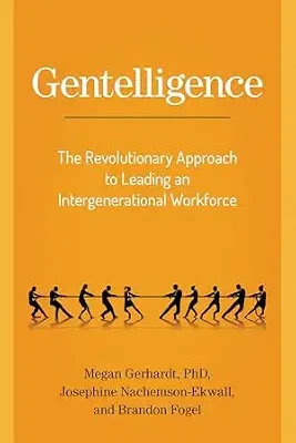 خرید و دانلود نسخه کامل کتاب زبان اصلی Gentelligence: The Revolutionary Approach to Leading an Intergenerational Workforce PDF | دانلود کتاب خارجی