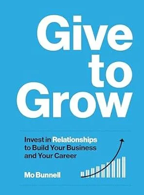 خرید و دانلود نسخه کامل کتاب زبان اصلی Give to Grow: Invest in Relationships to Build Your Business and Your Career PDF | دانلود کتاب خارجی