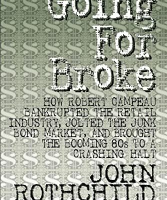 خرید و دانلود نسخه کامل کتاب زبان اصلی Going for Broke: How Robert Campeau Bankrupted the Retail Industry, Jolted the Junk Bond Market, and Brought the Booming 80s to a Crash Kindle Edition PDF | دانلود کتاب خارجی