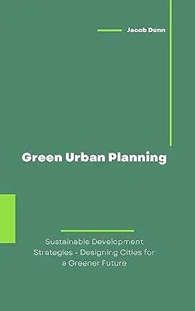 خرید و دانلود نسخه کامل کتاب زبان اصلی Green Urban Planning: Sustainable Development Strategies – Designing Cities for a Greener Future PDF | دانلود کتاب خارجی_6aa53602102e6.jpeg خرید و دانلود نسخه کامل کتاب زبان اصلی Green Urban Planning: Sustainable Development Strategies – Designing Cities for a Greener Future PDF | دانلود کتاب خارجی