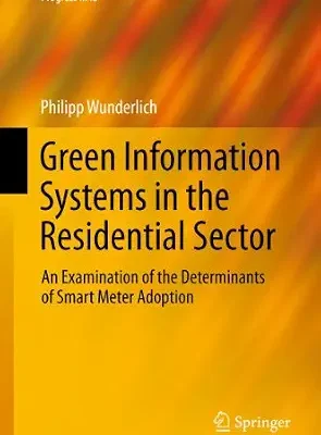 خرید و دانلود نسخه کامل کتاب زبان اصلی Green Information Systems in the Residential Sector: An Examination of the Determinants of Smart Meter Adoption (Progress in IS) PDF | دانلود کتاب خارجی