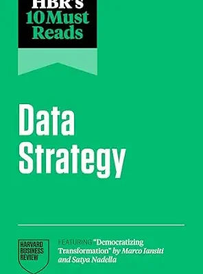 خرید و دانلود نسخه کامل کتاب زبان اصلی HBR’s 10 Must Reads on Data Strategy (featuring “Democratizing Transformation” by Marco Iansiti and Satya Nadella) PDF | دانلود کتاب خارجی