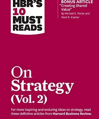 خرید و دانلود نسخه کامل کتاب زبان اصلی HBR’s 10 Must Reads on Strategy, Vol. 2 (with bonus article “Creating Shared Value” By Michael E. Porter and Mark R. Kramer) Kindle Edition PDF | دانلود کتاب خارجی