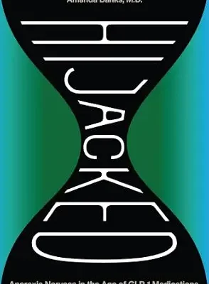 خرید و دانلود نسخه کامل کتاب زبان اصلی Hijacked: Anorexia Nervosa in the Age of GLP-1 Medications PDF | دانلود کتاب خارجی