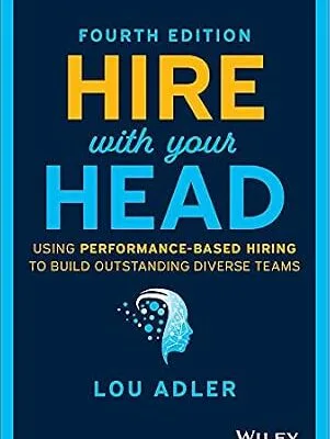 خرید و دانلود نسخه کامل کتاب زبان اصلی Hire With Your Head: Using Performance-Based Hiring to Build Outstanding Diverse Teams PDF | دانلود کتاب خارجی