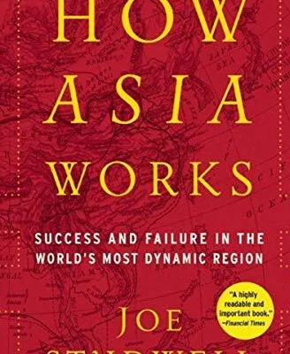 خرید و دانلود نسخه کامل کتاب زبان اصلی How Asia Works: Success and Failure In the World’s Most Dynamic Region Kindle Edition PDF | دانلود کتاب خارجی