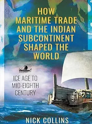 خرید و دانلود نسخه کامل کتاب زبان اصلی How Maritime Trade and the Indian Subcontinent Shaped the World: Ice Age to Mid-Eighth Century PDF | دانلود کتاب خارجی