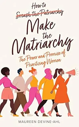 خرید و دانلود نسخه کامل کتاب زبان اصلی How to Make the Matriarchy: The Power and Promise of Prioritizing Women PDF | دانلود کتاب خارجی_6aad39c134896.jpeg خرید و دانلود نسخه کامل کتاب زبان اصلی How to Make the Matriarchy: The Power and Promise of Prioritizing Women PDF | دانلود کتاب خارجی