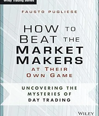 خرید و دانلود نسخه کامل کتاب زبان اصلی How to Beat the Market Makers at Their Own Game: Uncovering the Mysteries of Day Trading (Wiley Trading) PDF | دانلود کتاب خارجی