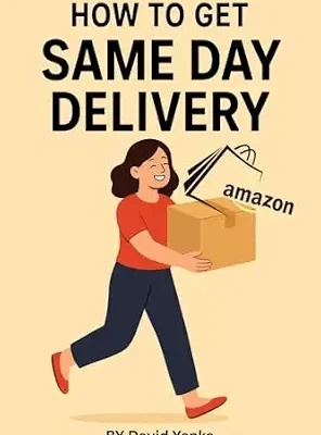 خرید و دانلود نسخه کامل کتاب زبان اصلی How to Get Same Day Delivery on Amazon: Fast Shipping PDF | دانلود کتاب خارجی