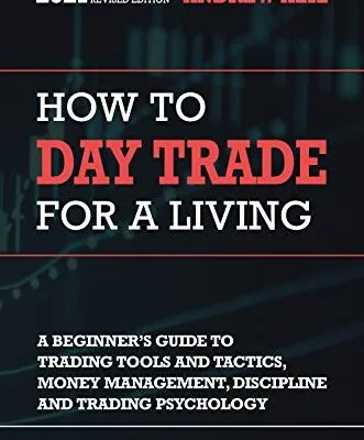 خرید و دانلود نسخه کامل کتاب زبان اصلی How to Day Trade for a Living: A Beginner’s Guide to Trading Tools and Tactics, Money Management, Discipline and Trading Psychology (Stock Market Trading and Investing Book 1) Kindle Edition | دانلود کتاب خارجی