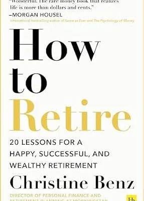 خرید و دانلود نسخه کامل کتاب زبان اصلی How to Retire: 20 lessons for a happy, successful, and wealthy retirement | دانلود کتاب خارجی