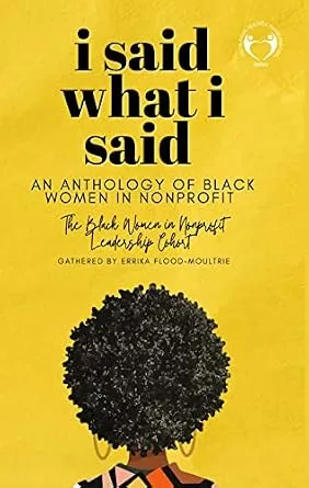 خرید و دانلود نسخه کامل کتاب زبان اصلی I Said What I Said: An Anthology of Black Women in Nonprofit/The Black Women in Nonprofit Leadership Cohort PDF | دانلود کتاب خارجی_6aad9c4f2260f.jpeg خرید و دانلود نسخه کامل کتاب زبان اصلی I Said What I Said: An Anthology of Black Women in Nonprofit/The Black Women in Nonprofit Leadership Cohort PDF | دانلود کتاب خارجی