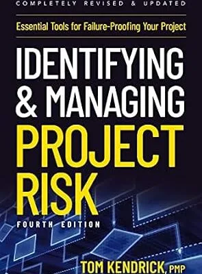 خرید و دانلود نسخه کامل کتاب زبان اصلی Identifying and Managing Project Risk 4th Edition: Essential Tools for Failure-Proofing Your Project PDF | دانلود کتاب خارجی