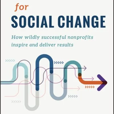 خرید و دانلود نسخه کامل کتاب زبان اصلی Innovation for Social Change: How Wildly Successful Nonprofits Inspire and Deliver Results 1st Edition PDF | دانلود کتاب خارجی