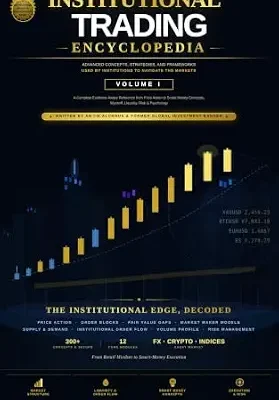 خرید و دانلود نسخه کامل کتاب زبان اصلی Institutional Trading Encyclopedia — Volume 1: A Complete Guide to Advanced Trading Concepts, Strategies, and Market Structure | دانلود کتاب خارجی