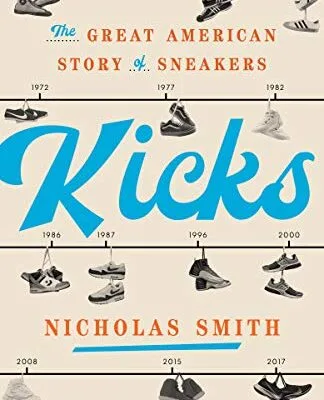 خرید و دانلود نسخه کامل کتاب زبان اصلی Kicks: The Great American Story of Sneakers Kindle Edition PDF | دانلود کتاب خارجی