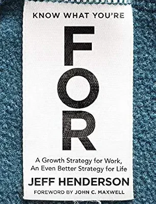 خرید و دانلود نسخه کامل کتاب زبان اصلی Know What You’re FOR: A Growth Strategy for Work, An Even Better Strategy for Life PDF | دانلود کتاب خارجی