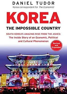 خرید و دانلود نسخه کامل کتاب زبان اصلی Korea: The Impossible Country: South Korea’s Amazing Rise from the Ashes: The Inside Story of an Economic, Political and Cultural Phenomenon PDF | دانلود کتاب خارجی