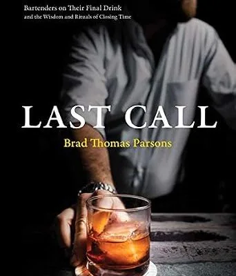 خرید و دانلود نسخه کامل کتاب زبان اصلی Last Call: Bartenders on Their Final Drink and the Wisdom and Rituals of Closing Time PDF | دانلود کتاب خارجی